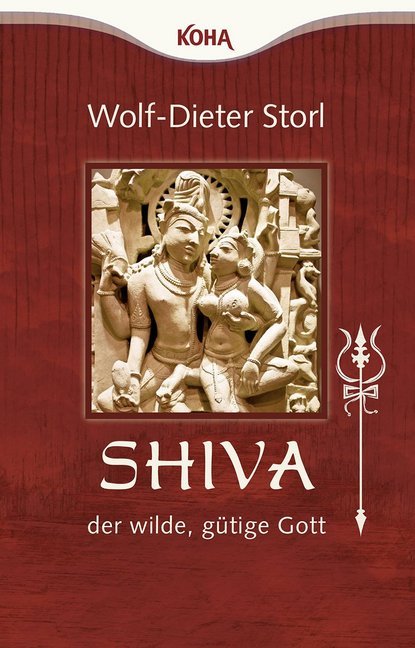 Shiva - der wilde, gütige Gott (Wolf-Dieter Storl)