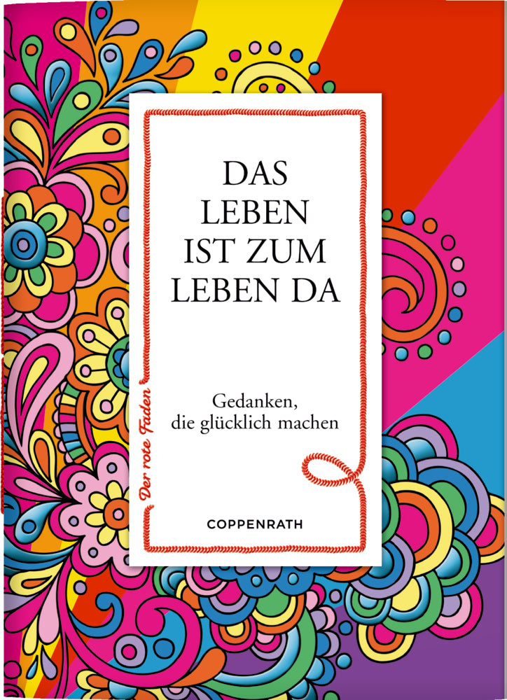 Das Leben ist zum Leben da