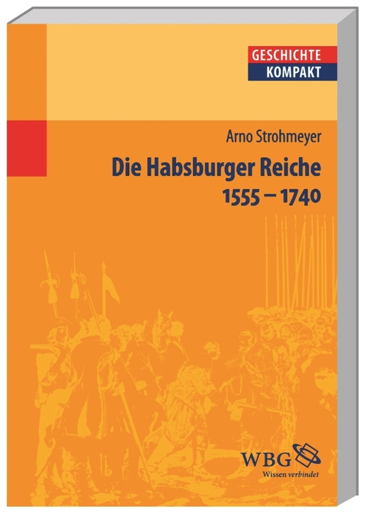 Die Habsburger Reiche 1555-1740 (Arno Strohmeyer)