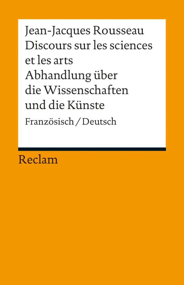 Discours sur les sciences et les arts / Abhandlung über die Wissenschaften und die Künste. Französisch/Deutsch (Jean-Jacques Rousseau)