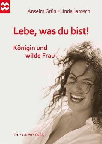 Lebe, was du bist! (Anselm Grün)