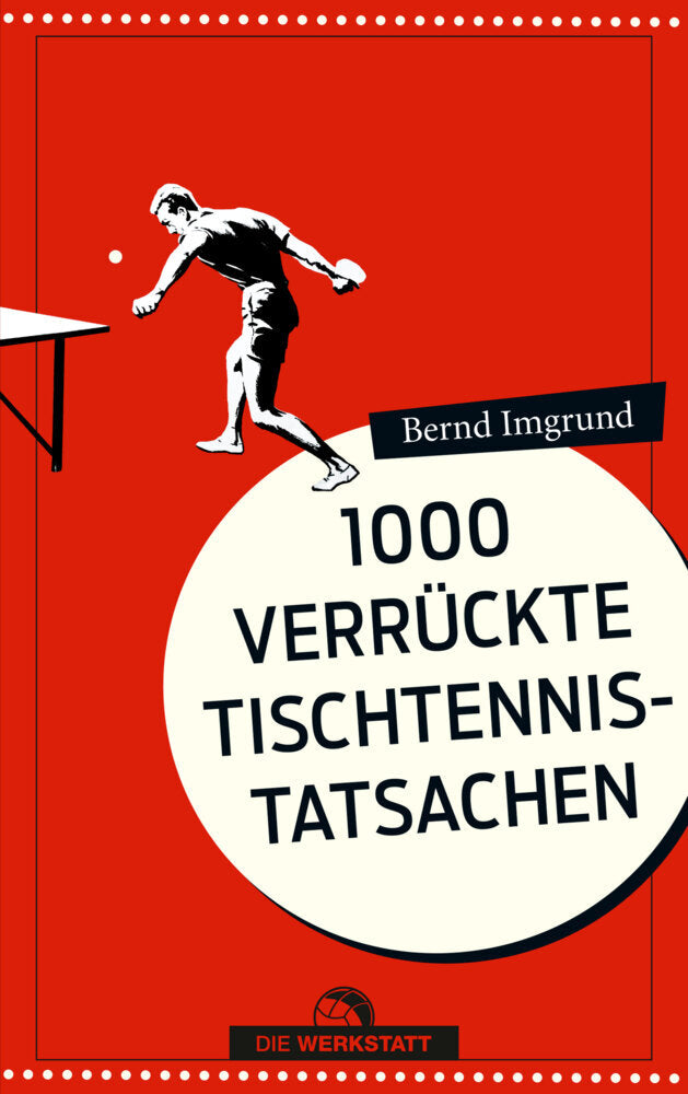 1000 verrückte Tischtennis-Tatsachen (Bernd Imgrund)