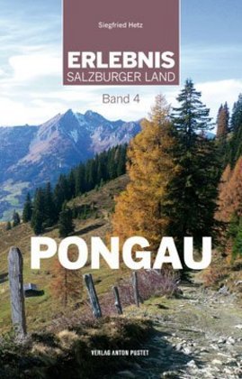 Erlebnis Salzburger Land Band 4: Pongau (Siegfried Hetz)