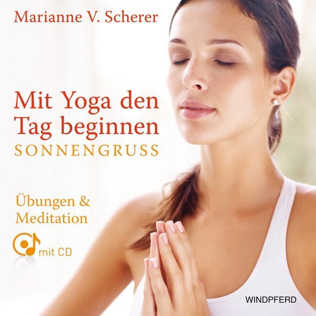 Mit Yoga den Tag beginnen - Sonnengruß, m. 1 CD-ROM (Marianne V. Scherer)