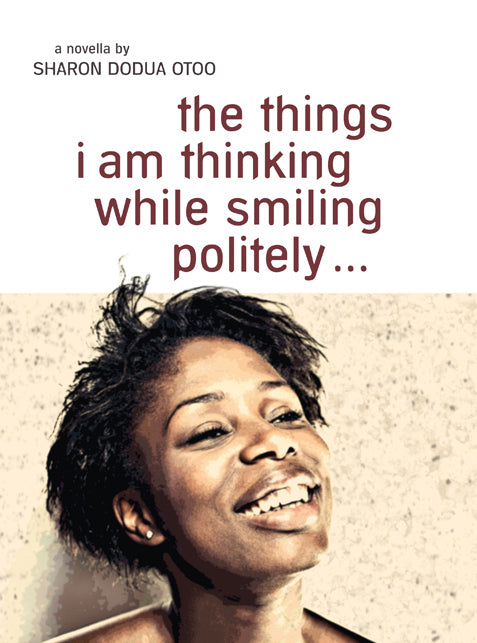 the things i am thinking while smiling politely (Sharon Dodua Otoo)