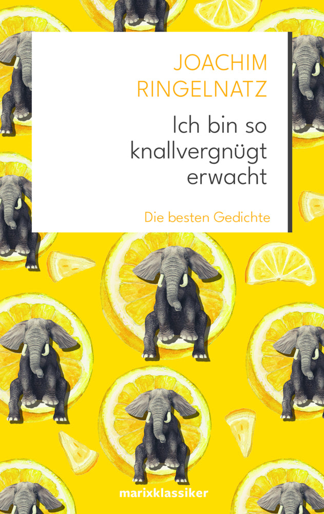 Ich bin so knallvergnügt erwacht (Joachim Ringelnatz)
