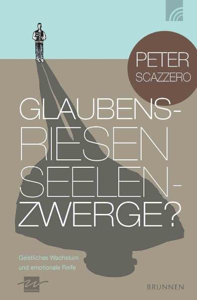 Glaubensriesen - Seelenzwerge? (Peter Scazzero)