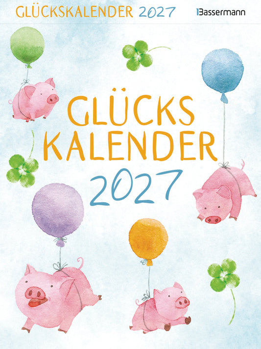 Glückskalender 2027 (Tagesabreisskalender, 22 x 16 cm)