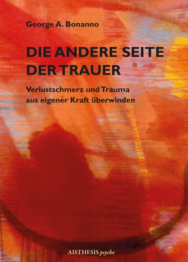 Die andere Seite der Trauer (George A. Bonanno)