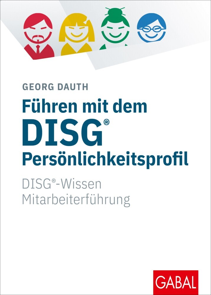 Führen mit dem DISG®-Persönlichkeitsprofil (Georg Dauth)