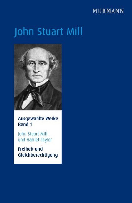 Freiheit und Gleichberechtigung.Bd.1 (John Stuart Mill)