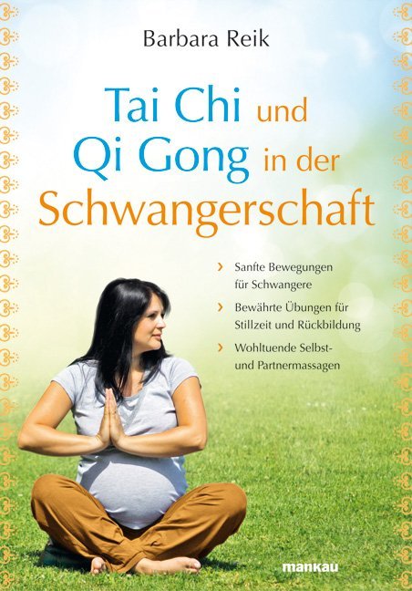 Tai Chi und Qi Gong in der Schwangerschaft (Barbara Reik)