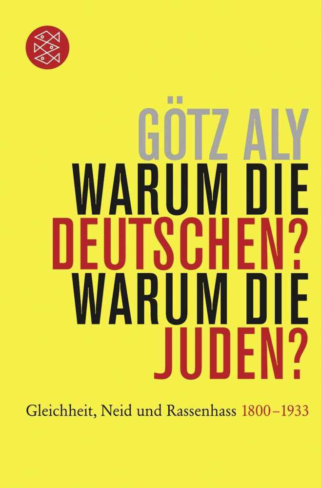Warum die Deutschen? Warum die Juden? (Götz Aly)