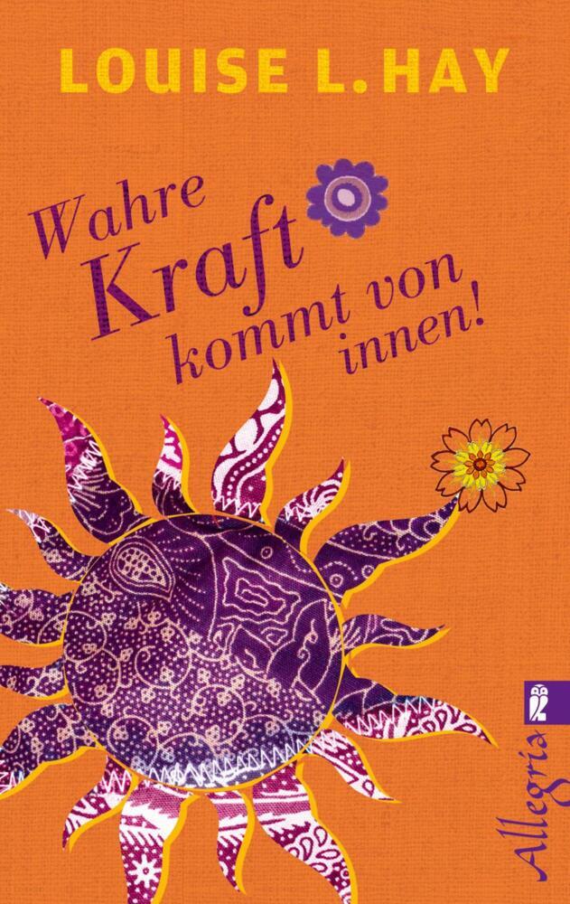 Wahre Kraft kommt von innen (Louise L. Hay)