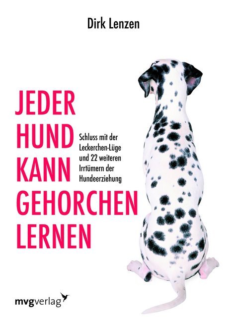 Jeder Hund kann gehorchen lernen (Dirk Lenzen)