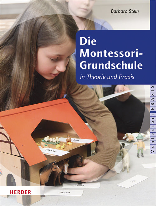 Die Montessori-Grundschule in Theorie und Praxis (Barbara Stein)