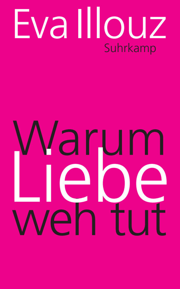 Warum Liebe weh tut (Eva Illouz)