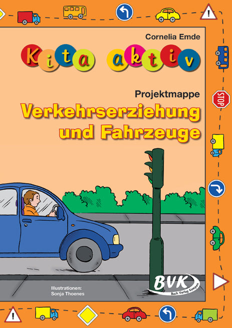 Kita aktiv - Projektmappe Verkehrserziehung und Fahrzeuge (Cornelia Emde)