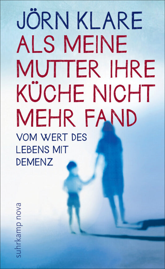 Als meine Mutter ihre Küche nicht mehr fand (Jörn Klare)