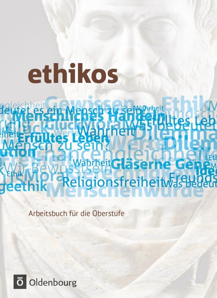 ethikos - Arbeitsbuch für den Ethikunterricht - Allgemeine Ausgabe - Oberstufe - 11./12. Schuljahr (Anke Thyen)
