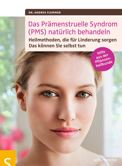 Das Prämenstruelle Syndrom (PMS) natürlich behandeln (Andrea Flemmer)