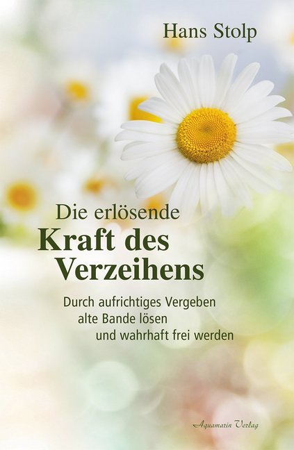 Die erlösende Kraft des Verzeihens (Hans Stolp)