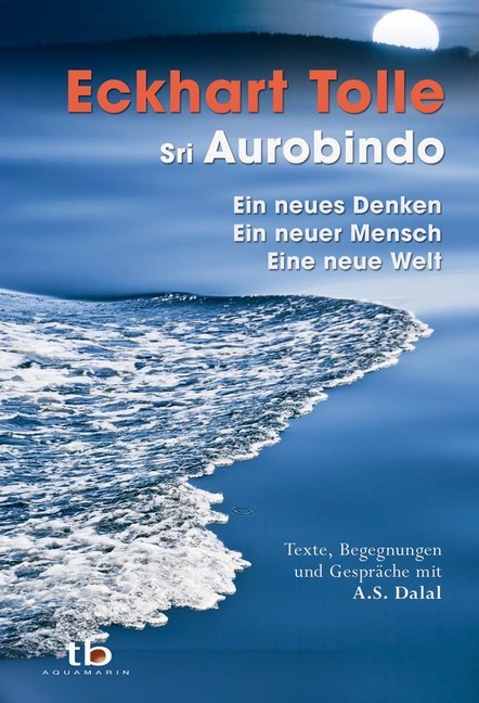 Ein neues Denken - ein neuer Mensch - eine neue Welt (Eckhart Tolle)