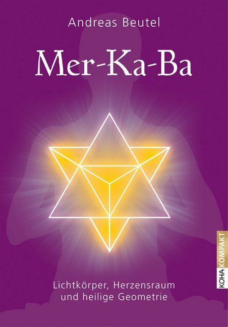 Merkaba - Lichtkörper, Herzensraum und heilige Geometrie (Andreas Beutel)