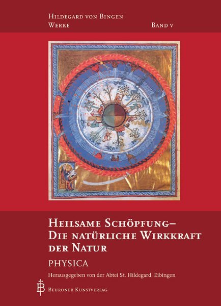 Heilsame Schöpfung - Die natürliche Wirkkraft der Dinge (Eibingen Benediktinerinnen St. Hildegard)