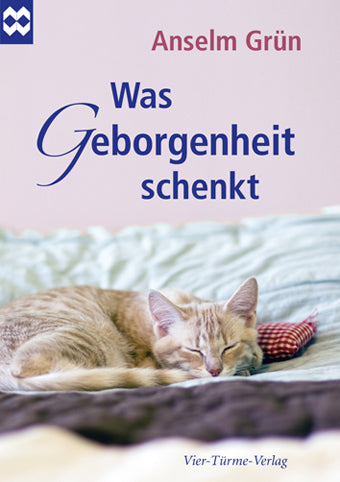Was Geborgenheit schenkt (Anselm Grün)