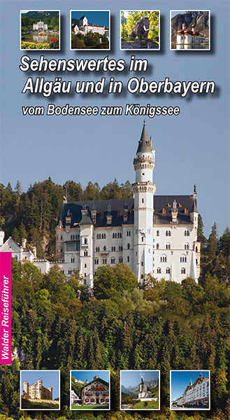 Allgäu - Oberbayern Reiseführer - Sehenswertes im Allgäu und Oberbayern (Achim Walder)