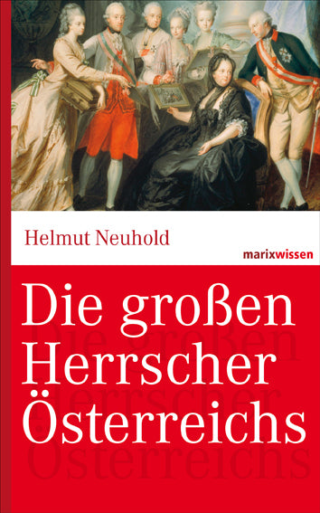 Die großen Herrscher Österreichs (Helmut Neuhold)