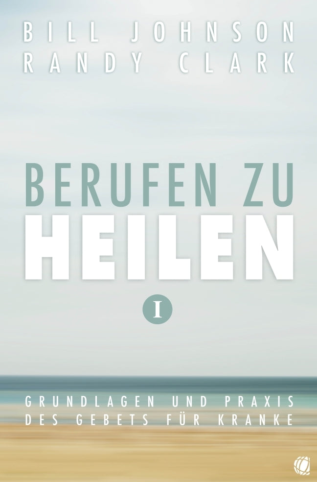 Berufen zu heilen, Band 1.Bd.1 (Bill Johnson)