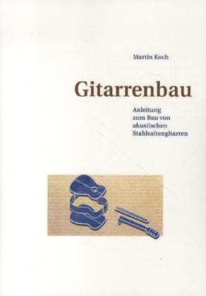 Gitarrenbau (Martin Koch)