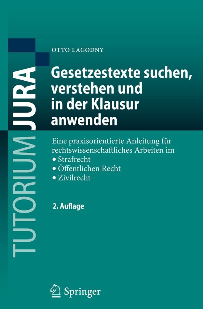Gesetzestexte suchen, verstehen und in der Klausur anwenden (Otto Lagodny)