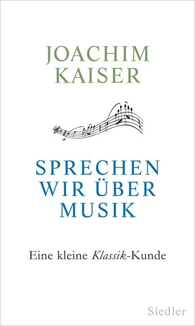 Sprechen wir über Musik (Joachim Kaiser)