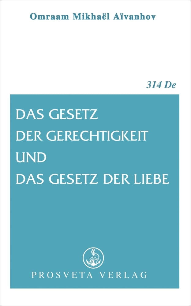 Das Gesetz der Gerechtigkeit und das Gestz der Liebe (Omraam Mikhael Aivanhov)