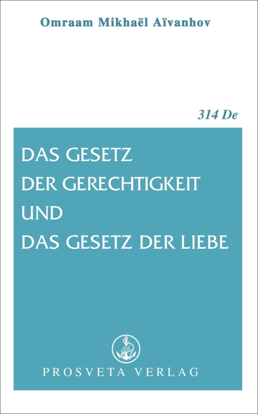 Das Gesetz der Gerechtigkeit und das Gestz der Liebe (Omraam Mikhael Aivanhov)