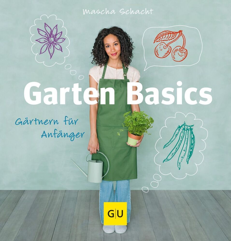 Garten Basics - Gärtnern für Anfänger (Mascha Schacht)
