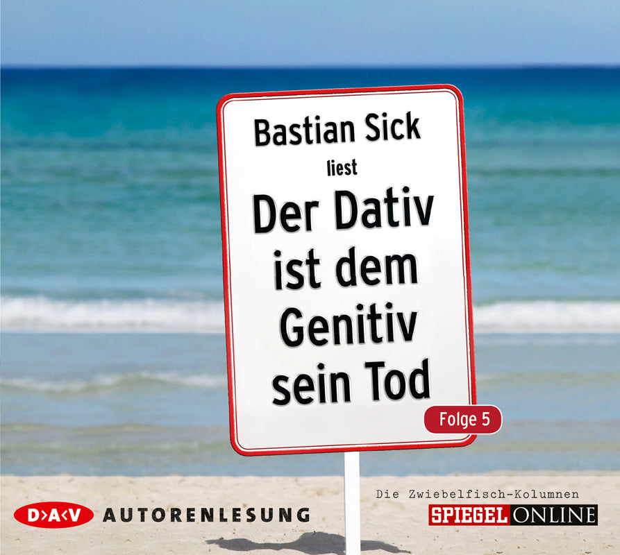 Der Dativ ist dem Genitiv sein Tod. Folge 5. Die Zwiebelfisch-Kolumnen, 2 Audio-CD (Bastian Sick)