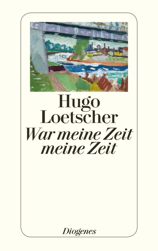 War meine Zeit meine Zeit (Hugo Loetscher)