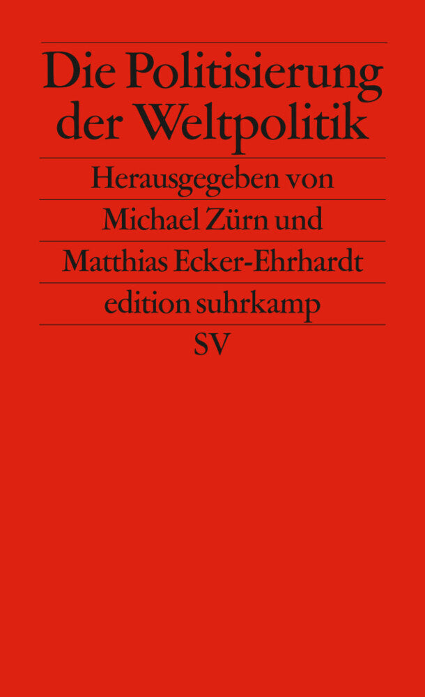Die Politisierung der Weltpolitik (Michael Zürn)