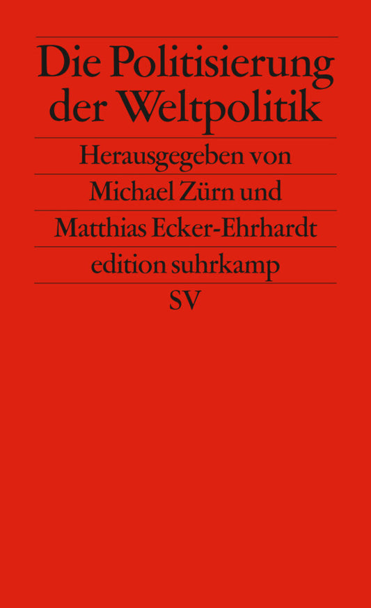 Die Politisierung der Weltpolitik (Michael Zürn)
