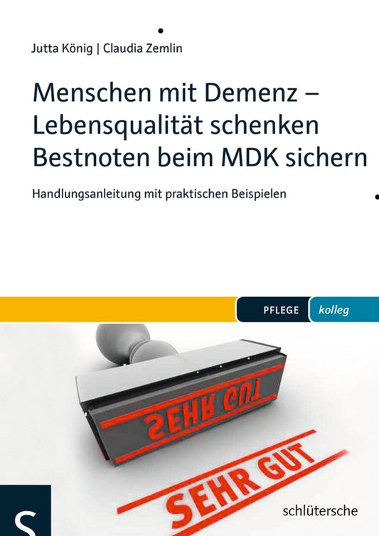 Menschen mit Demenz - Lebensqualität schenken Bestnoten beim MDK sichern (Jutta König)