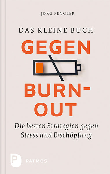 Das kleine Buch gegen Burnout (Jörg Fengler)