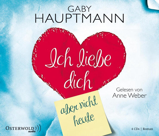 Ich liebe dich, aber nicht heute, 4 Audio-CD (Gaby Hauptmann)