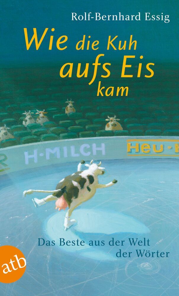 Wie die Kuh aufs Eis kam (Rolf-Bernhard Essig)