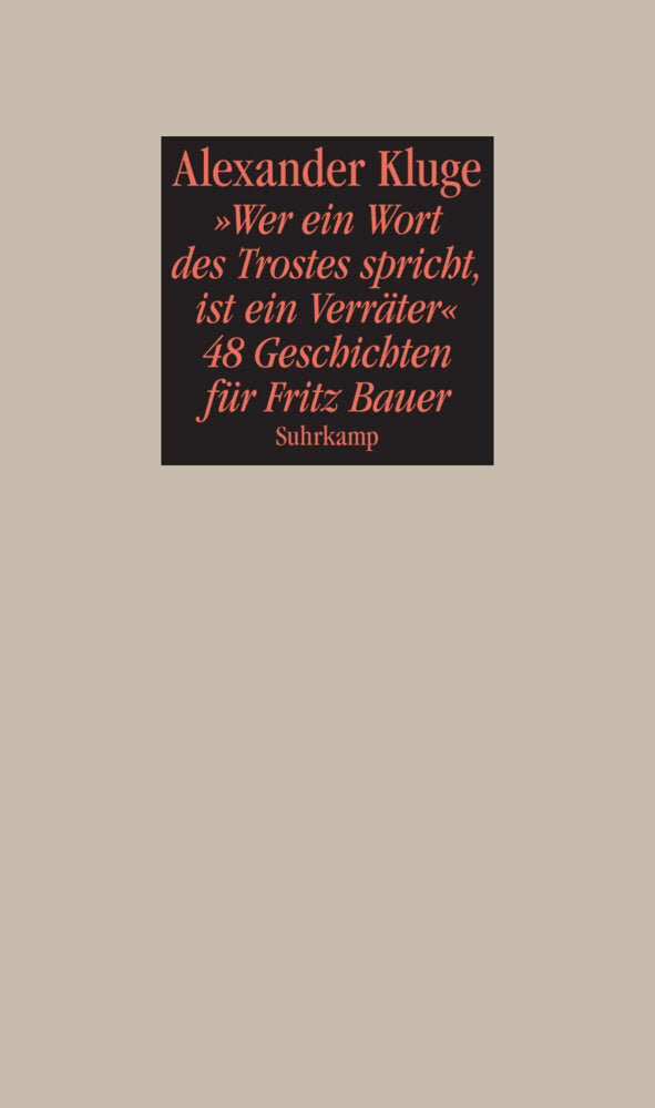 »Wer ein Wort des Trostes spricht, ist ein Verräter« (Alexander Kluge)