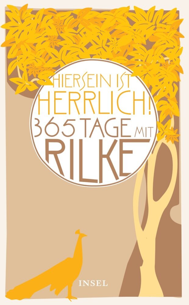 "Hiersein ist herrlich", 365 Tage mit Rilke (Rainer Maria Rilke)