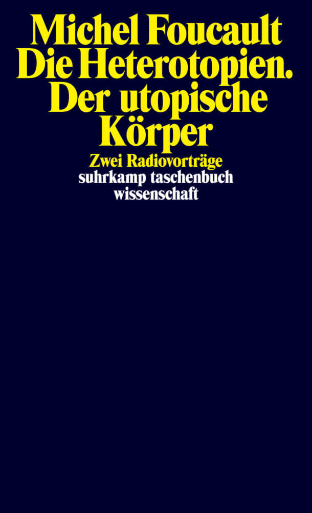 Die Heterotopien. Der utopische Körper (Michel Foucault)